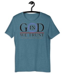 In God We Trust - Patriotically Correct t-shirt - heather-deep-teal