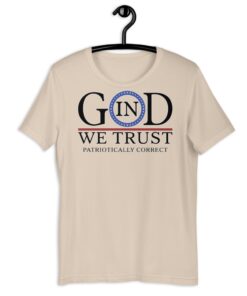 In God We Trust - Patriotically Correct t-shirt - soft-cream